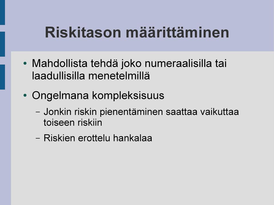 Ongelmana kompleksisuus Jonkin riskin pienentäminen