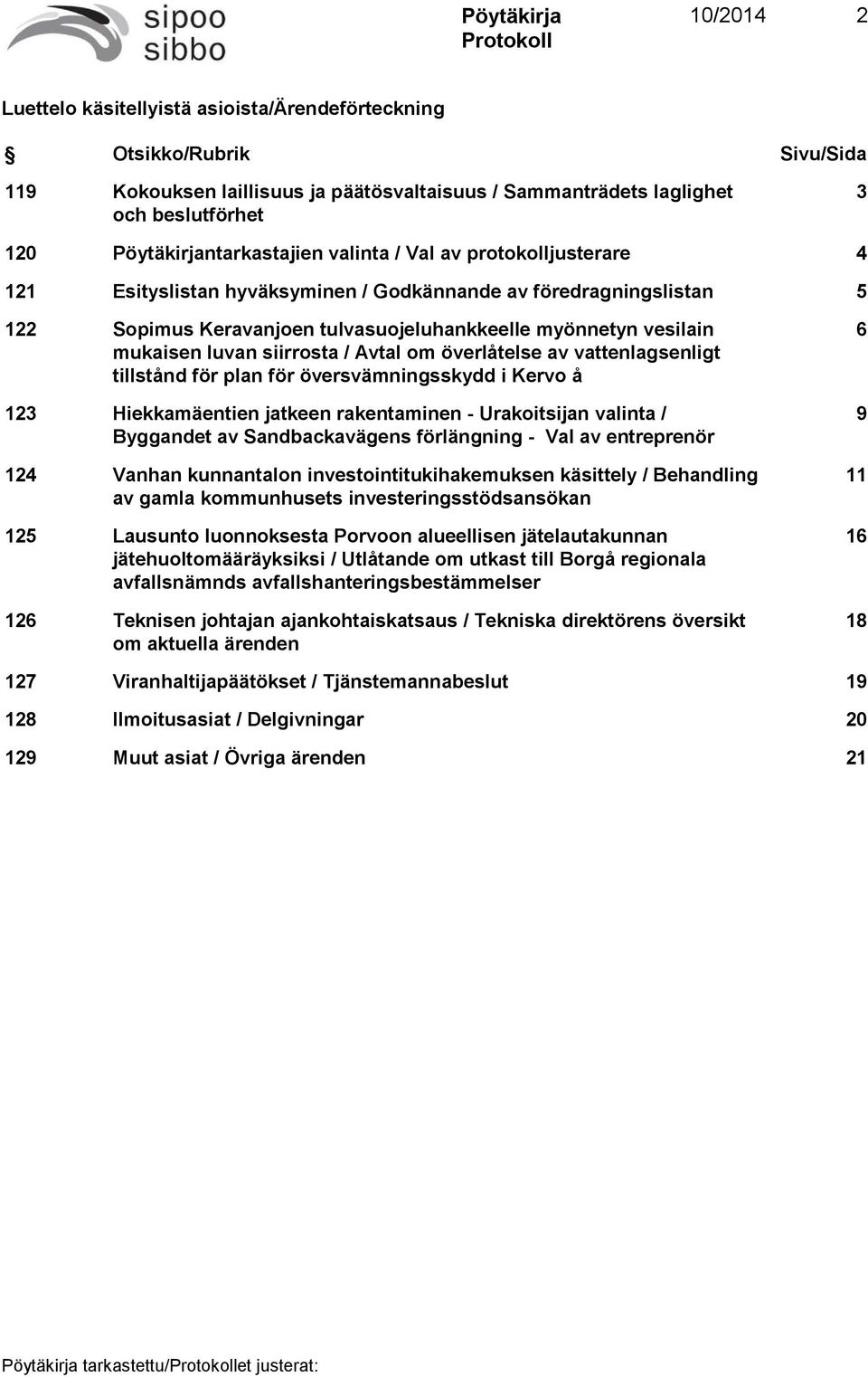 mukaisen luvan siirrosta / Avtal om överlåtelse av vattenlagsenligt tillstånd för plan för översvämningsskydd i Kervo å 123 Hiekkamäentien jatkeen rakentaminen - Urakoitsijan valinta / Byggandet av