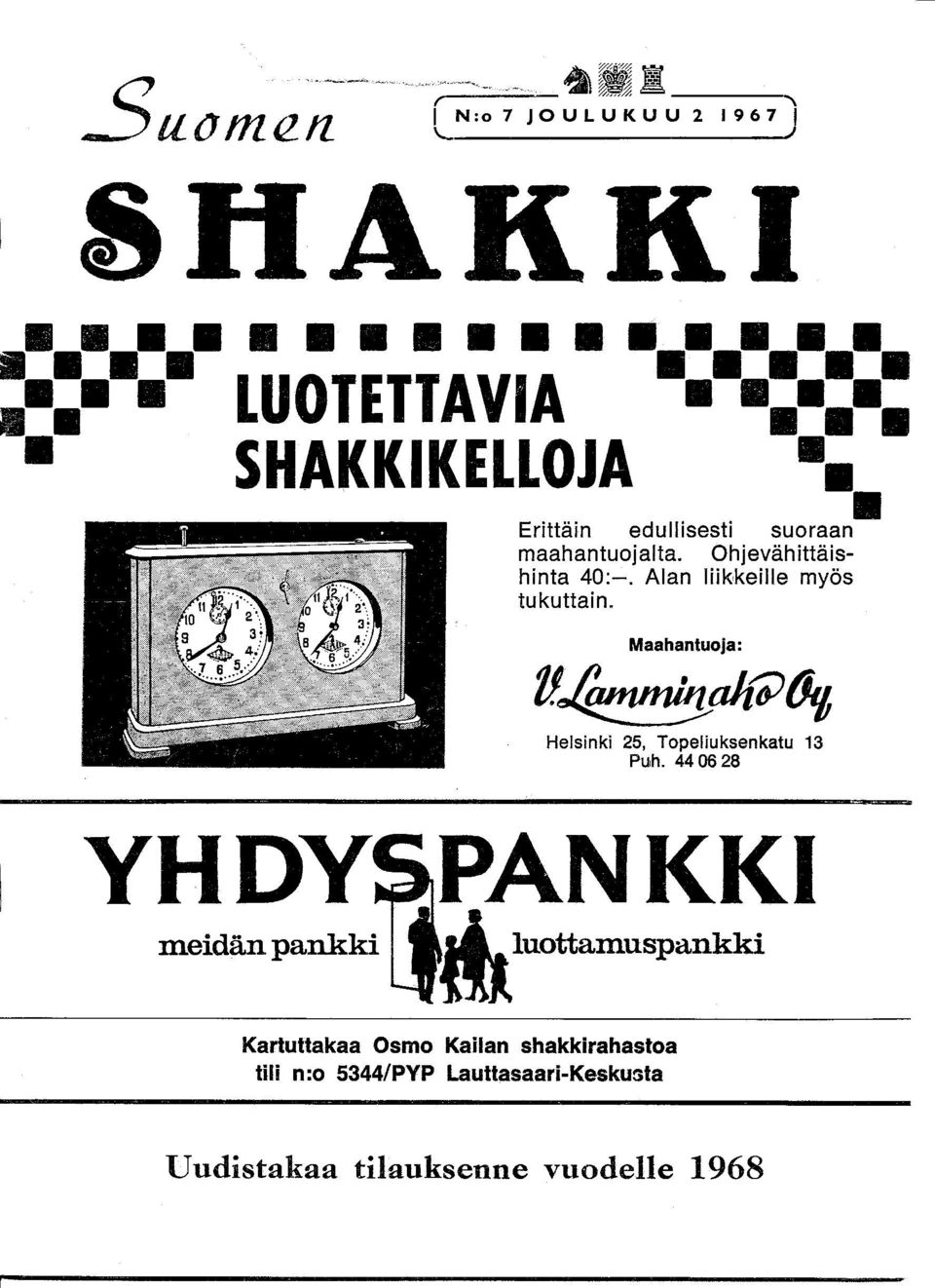 440628 YHDY PANKKI meidän pankki Kartuttakaa Osmo Kailan shakkirahastoa tili n:o 5344!