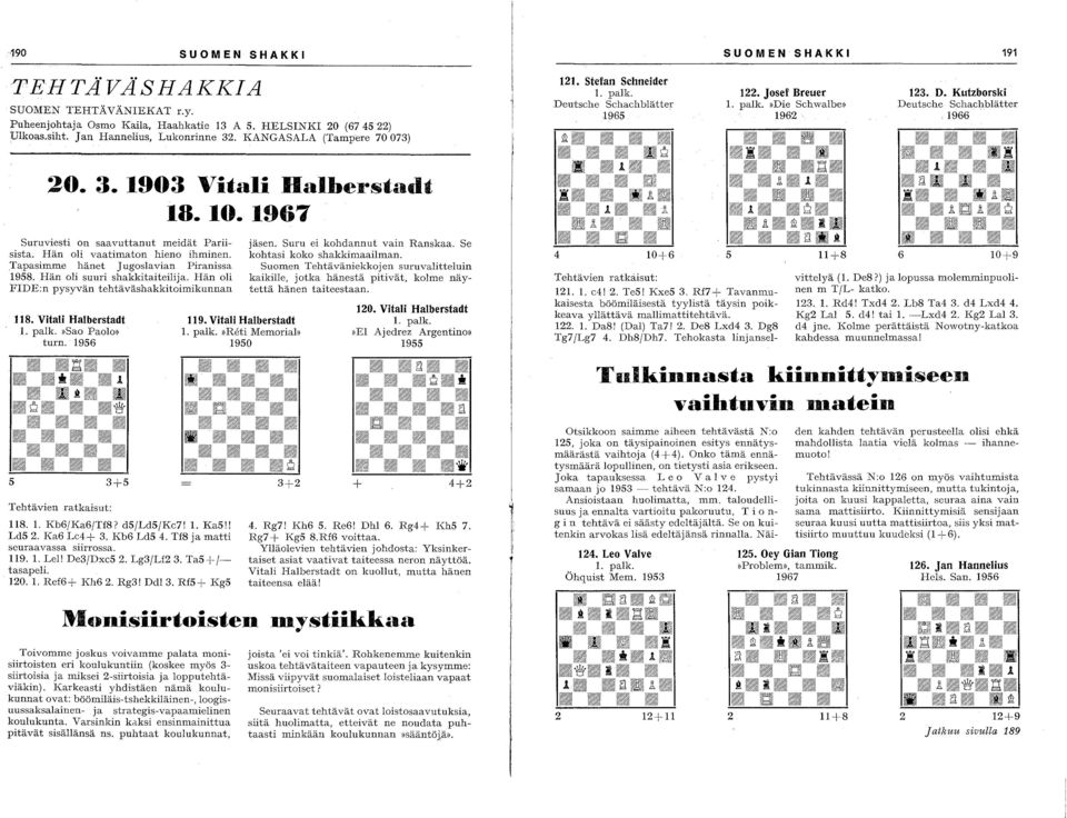 palko»die Schwalbe» Deutsche Schachblätter 1962 1966 Suruviesti on saavuttanut meidät Pariisista. Hän oli vaatimaton hieno ihminen. Tapasimme hänet Jugoslavian Piranissa 1958.