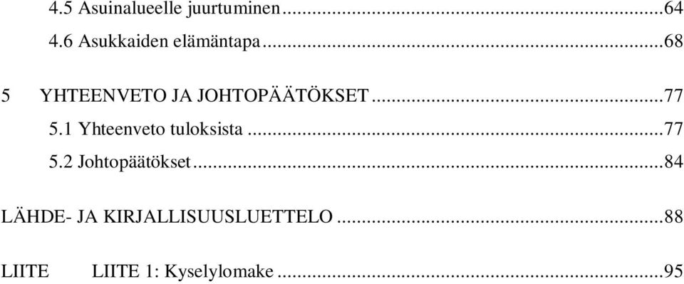 .. 68 5 YHTEENVETO JA JOHTOPÄÄTÖKSET... 77 5.