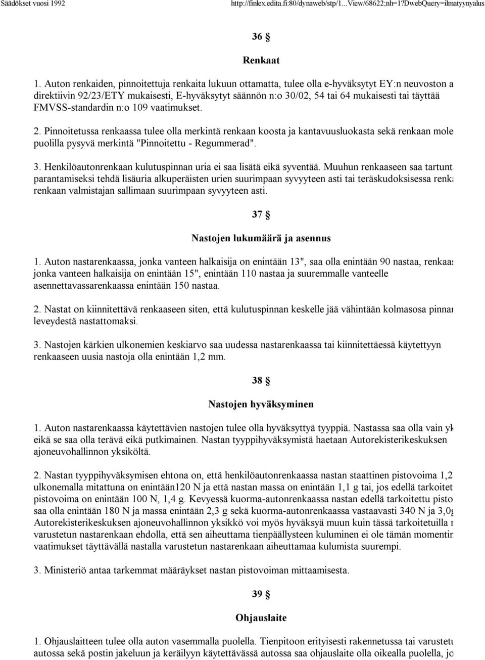 täyttää FMVSS-standardin n:o 109 vaatimukset. 2.