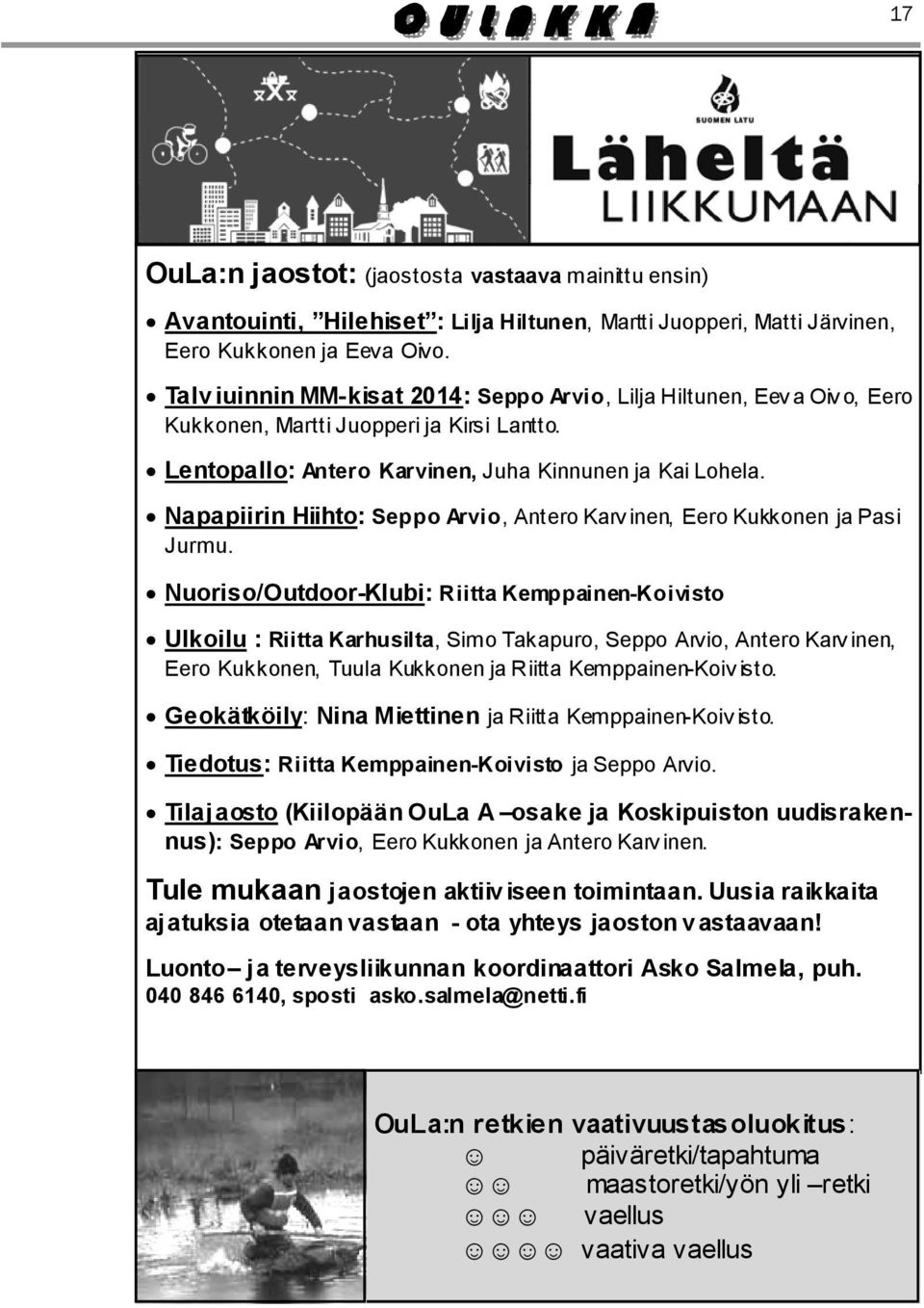 Napapiirin Hiihto: Seppo Arvio, Antero Karv inen, Eero Kukkonen ja Pasi Jurmu.