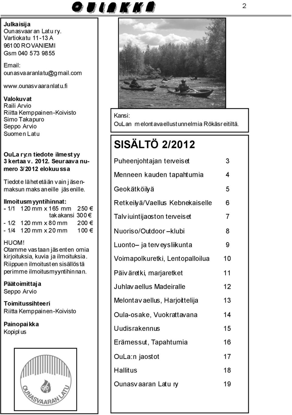 Seur aava numero 3/ 2012 elokuu ssa Tiedote lähetetään vain j äsenmaksun maksaneille jäsenille.
