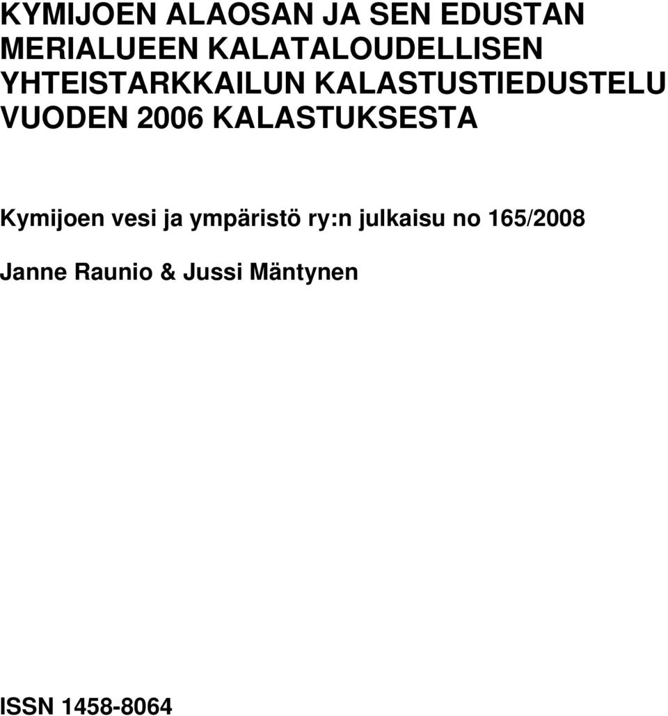 VUODEN 2006 KALASTUKSESTA Kymijoen vesi ja ympäristö