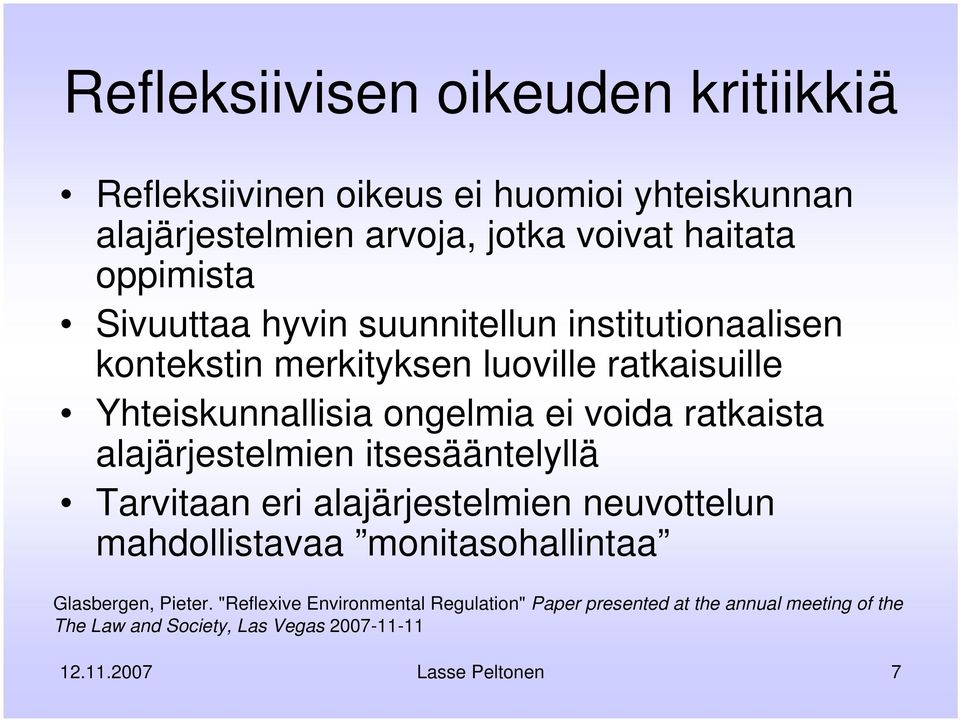 alajärjestelmien itsesääntelyllä Tarvitaan eri alajärjestelmien neuvottelun mahdollistavaa monitasohallintaa Glasbergen, Pieter.