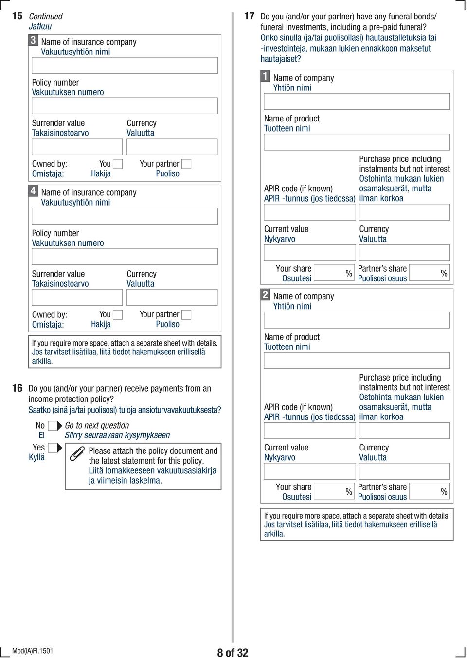 Policy number Vakuutuksen numero Name of company Yhtiön nimi Surrender value Takaisinostoarvo Name of product Tuotteen nimi Owned by: Omistaja: 4 Name of insurance company Vakuutusyhtiön nimi r