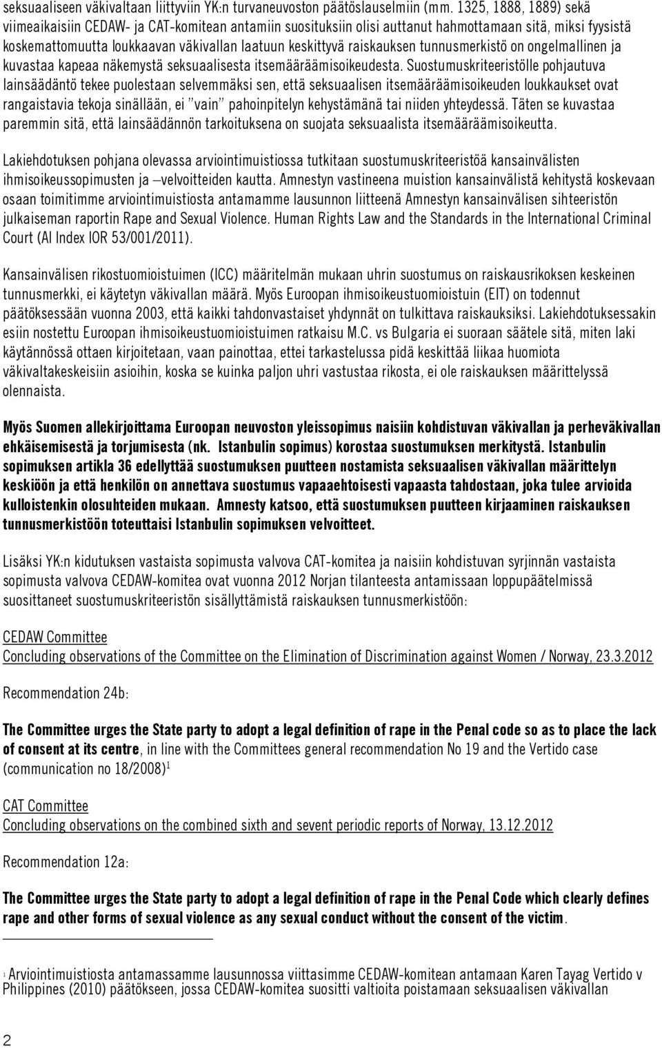 raiskauksen tunnusmerkistö on ongelmallinen ja kuvastaa kapeaa näkemystä seksuaalisesta itsemääräämisoikeudesta.