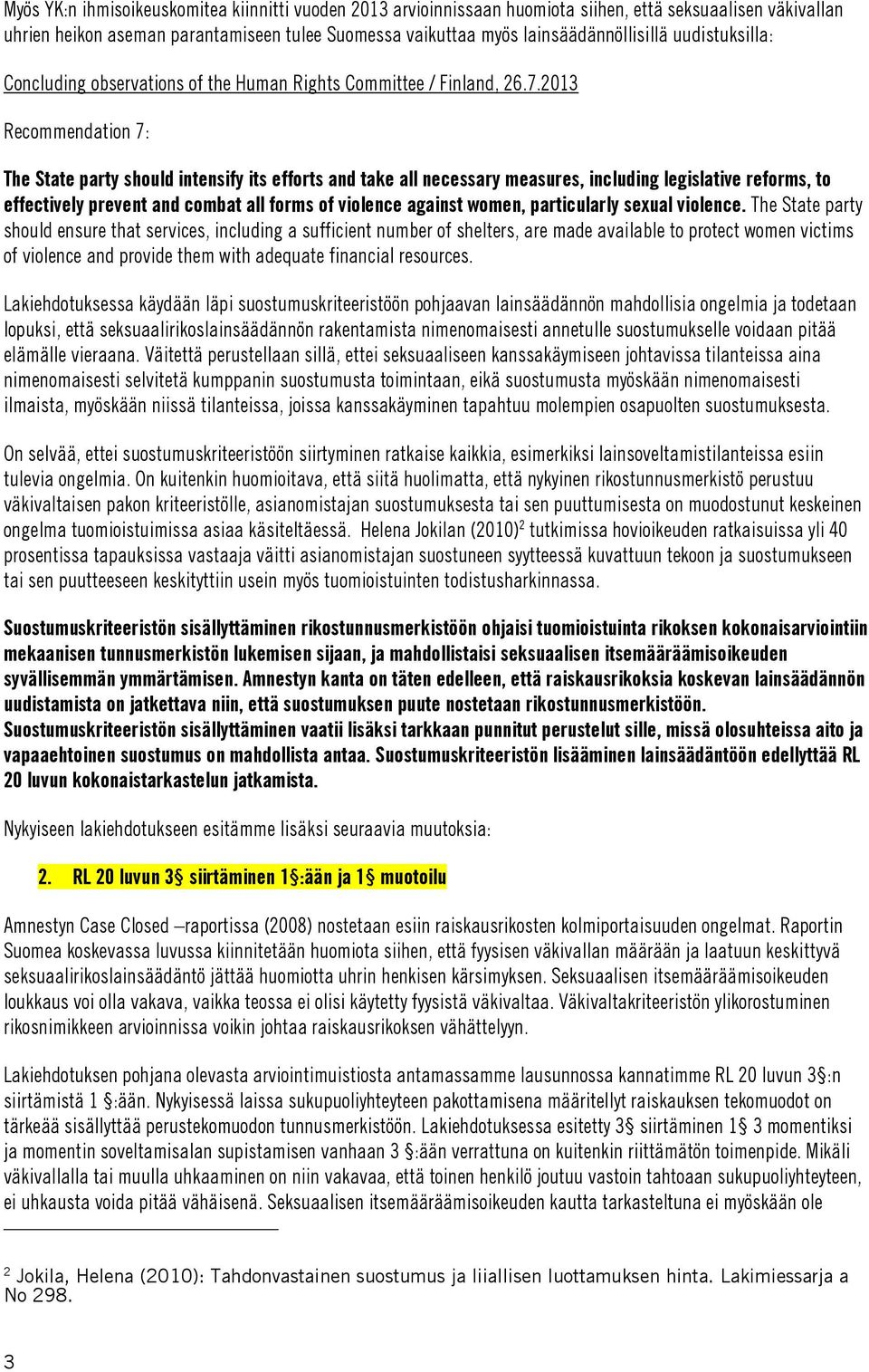 2013 Recommendation 7: The State party should intensify its efforts and take all necessary measures, including legislative reforms, to effectively prevent and combat all forms of violence against