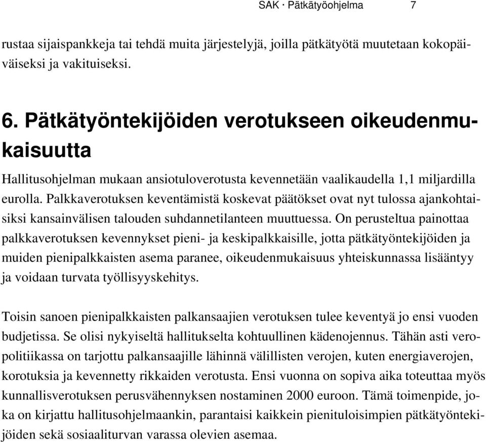 Palkkaverotuksen keventämistä koskevat päätökset ovat nyt tulossa ajankohtaisiksi kansainvälisen talouden suhdannetilanteen muuttuessa.