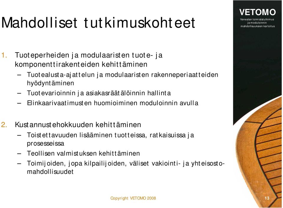 rakenneperiaatteiden hyödyntäminen Tuotevarioinnin ja asiakasräätälöinnin hallinta Elinkaarivaatimusten huomioiminen moduloinnin