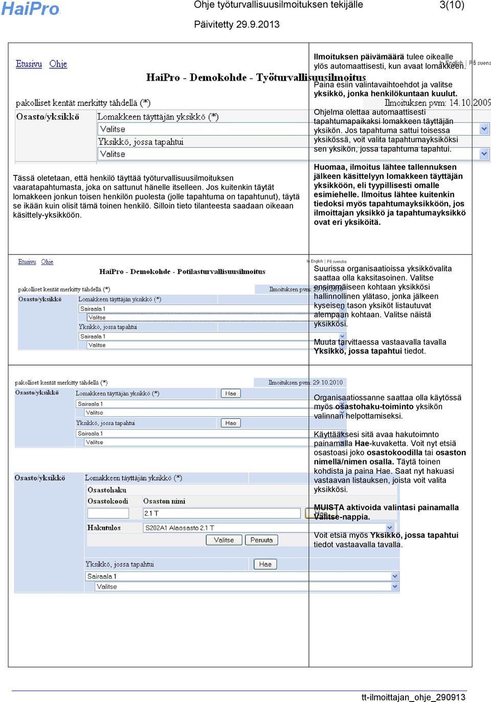 Jos tapahtuma sattui toisessa yksikössä, voit valita tapahtumayksiköksi sen yksikön, jossa tapahtuma tapahtui.