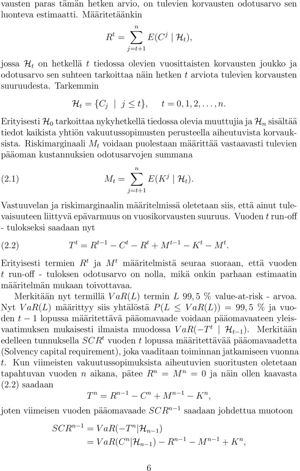 suuruudesta. Tarkemmin H t = {C j j t}, t = 0, 1, 2,..., n.