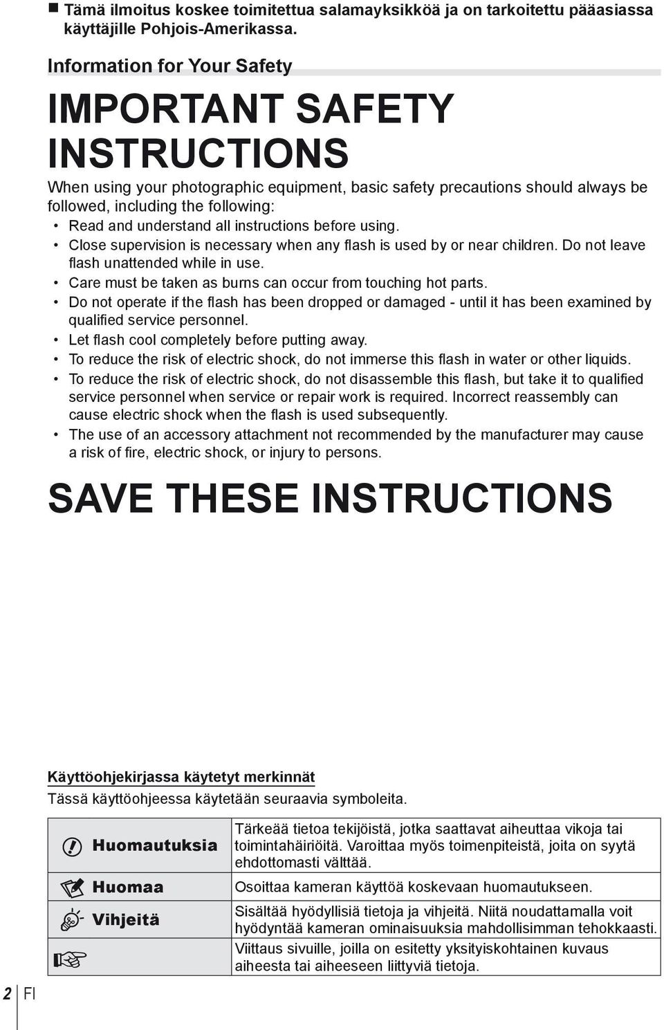 instructions before using. Close supervision is necessary when any flash is used by or near children. Do not leave fl ash unattended while in use.