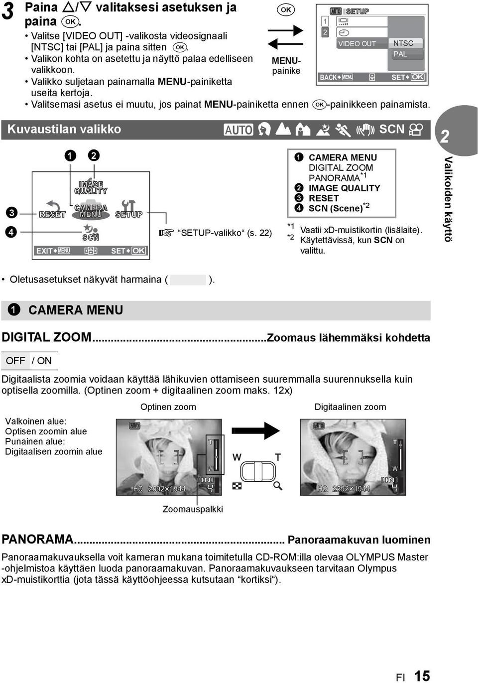 SET OK Valitsemasi asetus ei muutu, jos painat MENU-painiketta ennen F-painikkeen painamista. Kuvaustilan valikko 3 RESET EXIT MENU 1 IMAGE QUALITY CAMERA MENU SCN SETUP SET OK g SETUP-valikko (s.