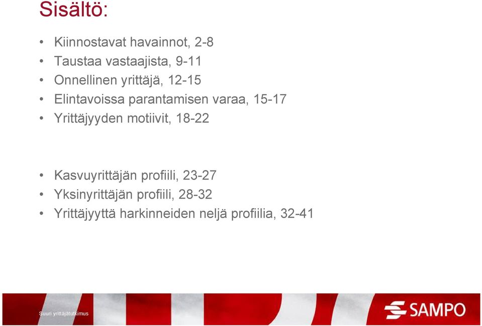 Yrittäjyyden motiivit, 18-22 Kasvuyrittäjän profiili, 23-27