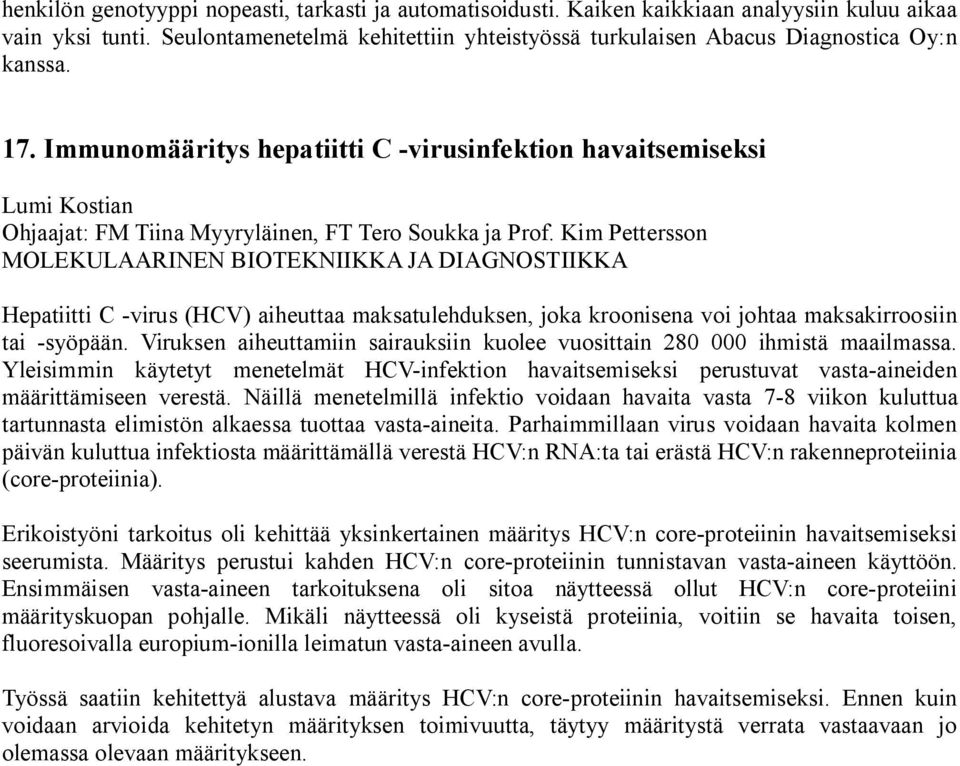 Immunomääritys hepatiitti C -virusinfektion havaitsemiseksi Lumi Kostian Ohjaajat: FM Tiina Myyryläinen, FT Tero Soukka ja Prof.