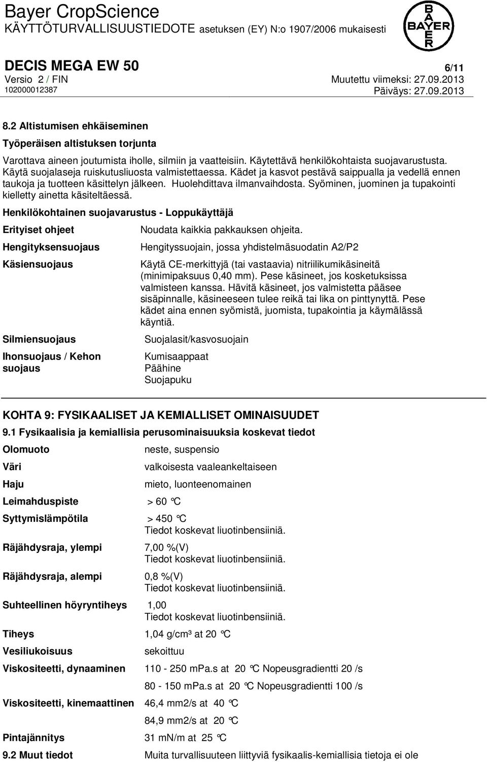 Syöminen, juominen ja tupakointi kielletty ainetta käsiteltäessä.