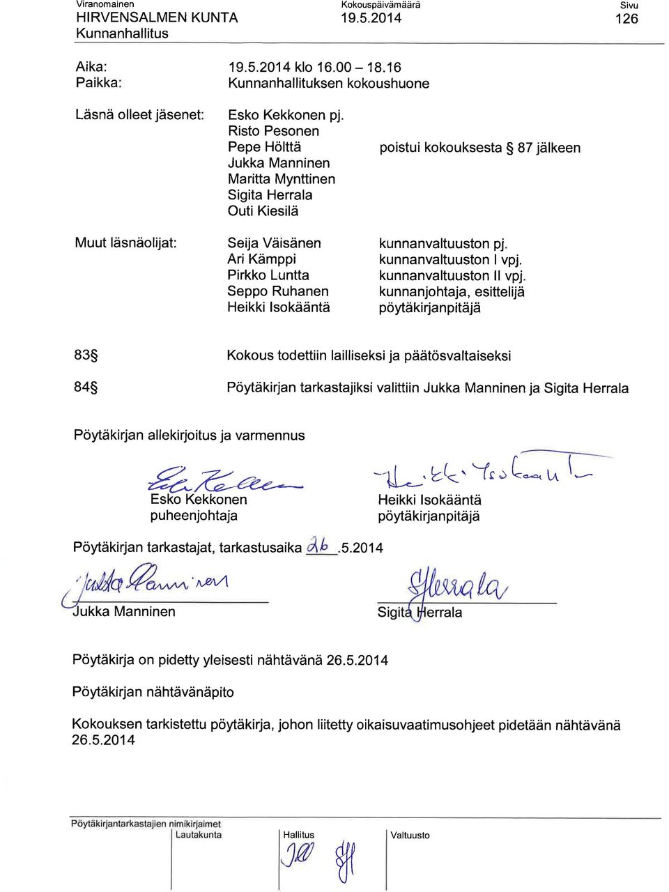 Kämppi Pirkko Luntta Seppo Ruhanen Heikki lsokääntä poistui kokouksesta $ 87 jälkeen kunnanvaltuuston pj. kunnanvaltuuston I vpj. kunnanvaltuuston ll vpj.