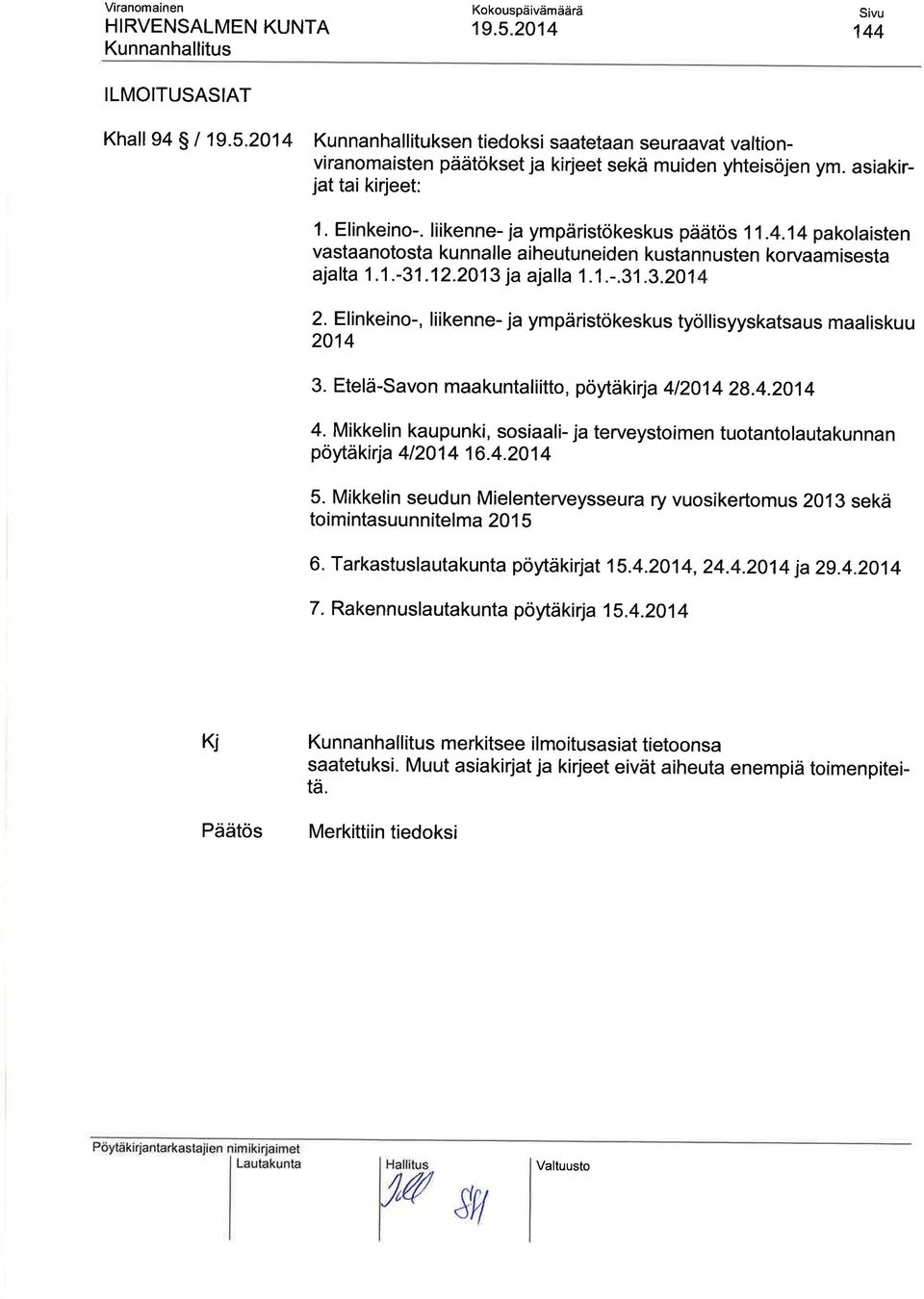Elinkeino-, liikenne- ja ympäristökeskus työllisyyskatsaus maaliskuu 2014 3. Etelä-Savon maakuntaliitto, pöytäkrja 41201 4 28.4.201 4 4.