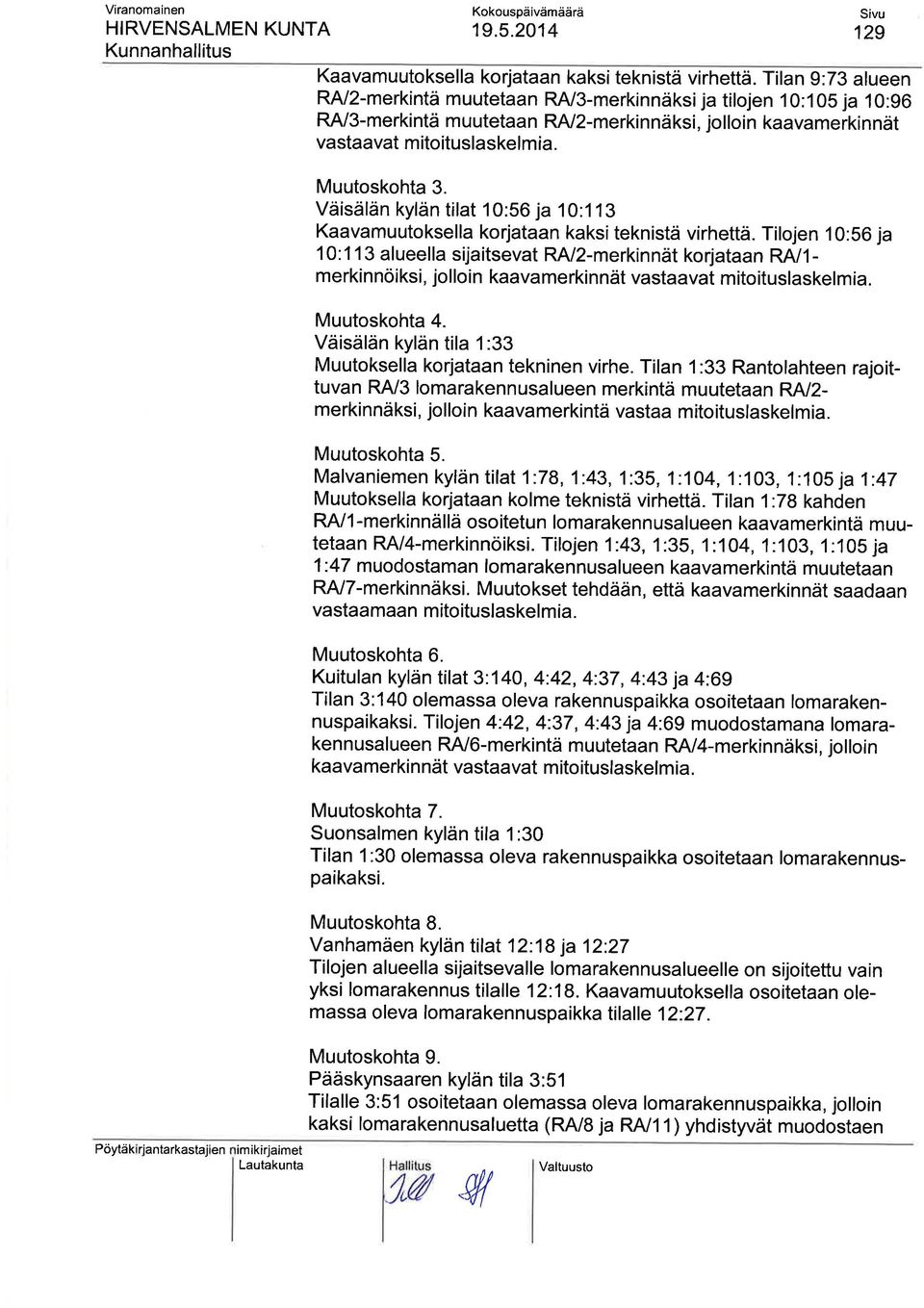 Muutoskohta 3. Väisälän kylän tilat 10:56 ja 10:1 13 Kaavamuutoksella korjataan kaksi teknistä virhettä.