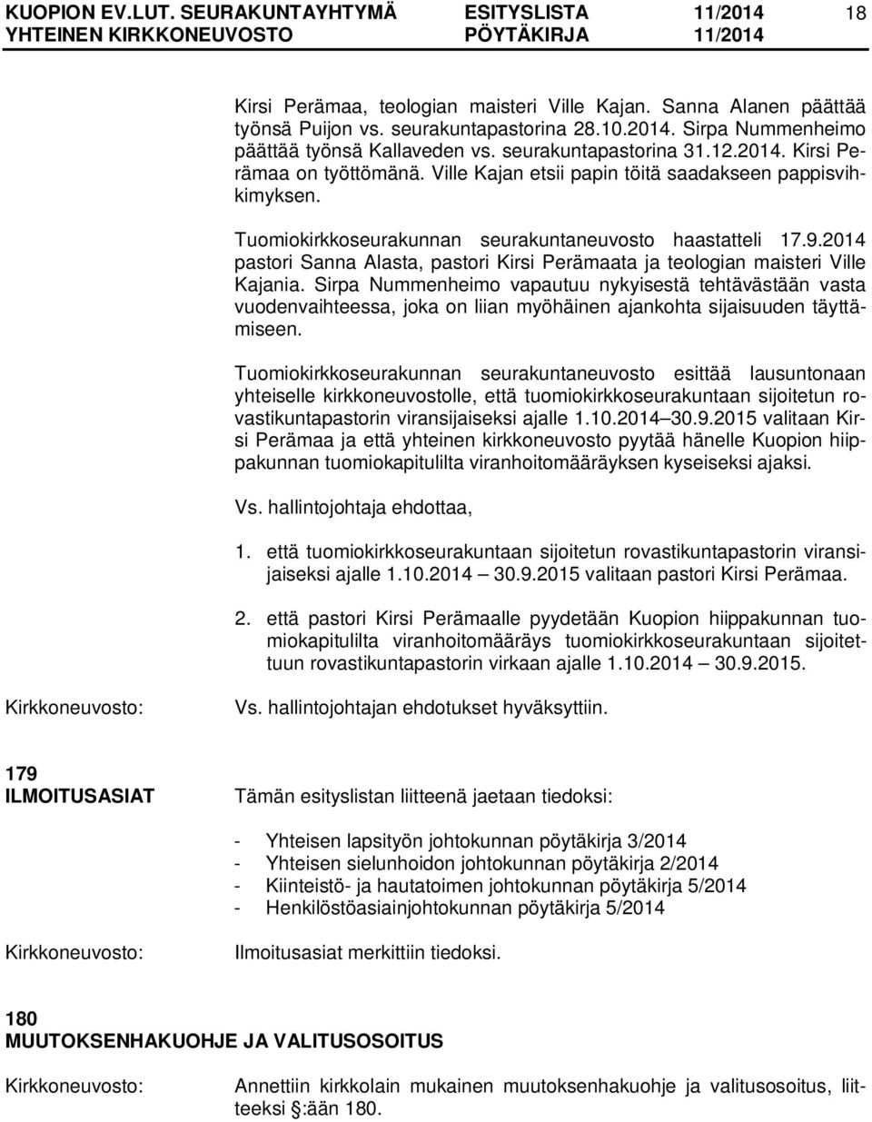 2014 pastori Sanna Alasta, pastori Kirsi Perämaata ja teologian maisteri Ville Kajania.