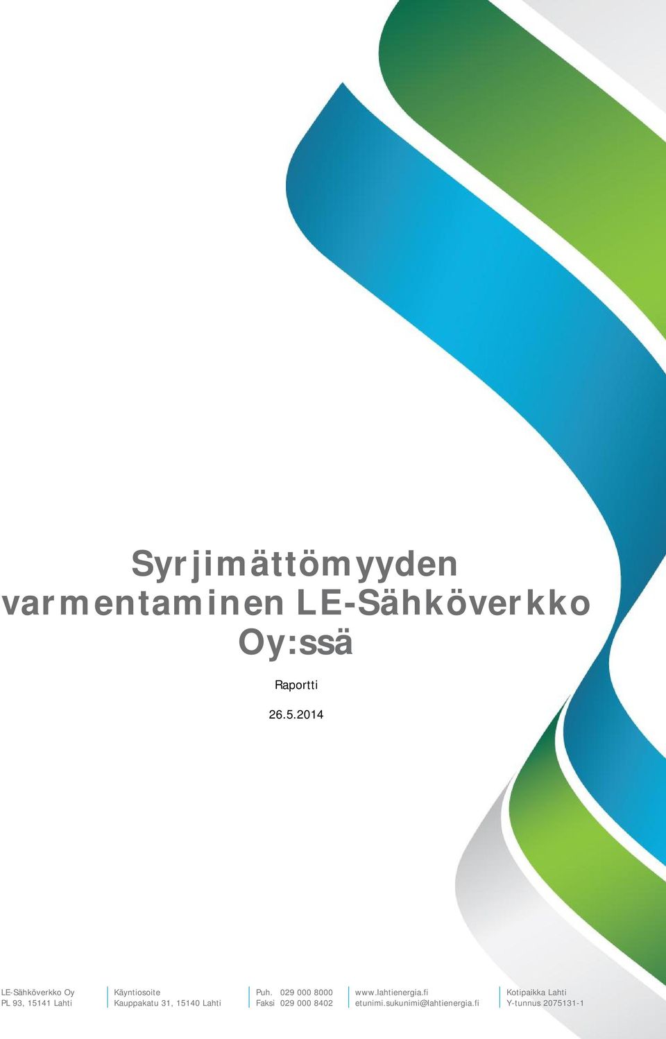 fi Kotipaikka Lahti PL 93, 15141 Lahti Kauppakatu 31, 15140 Lahti