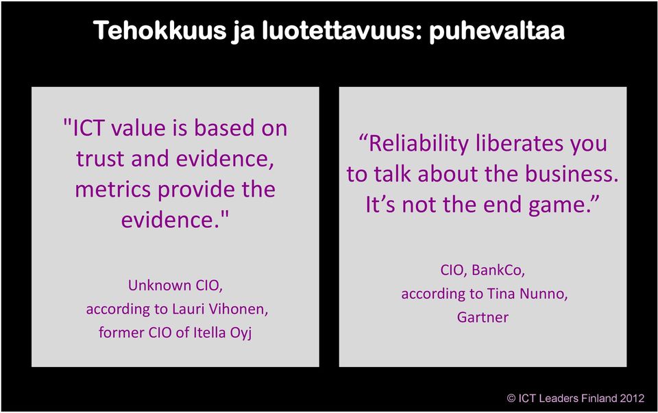 " Reliability liberates you to talk about the business.