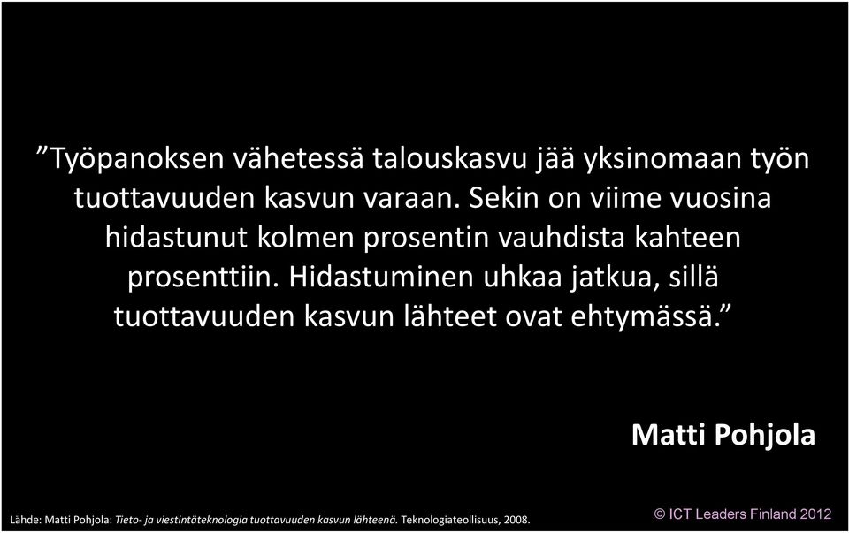 Hidastuminen uhkaa jatkua, sillä tuottavuuden kasvun lähteet ovat ehtymässä.