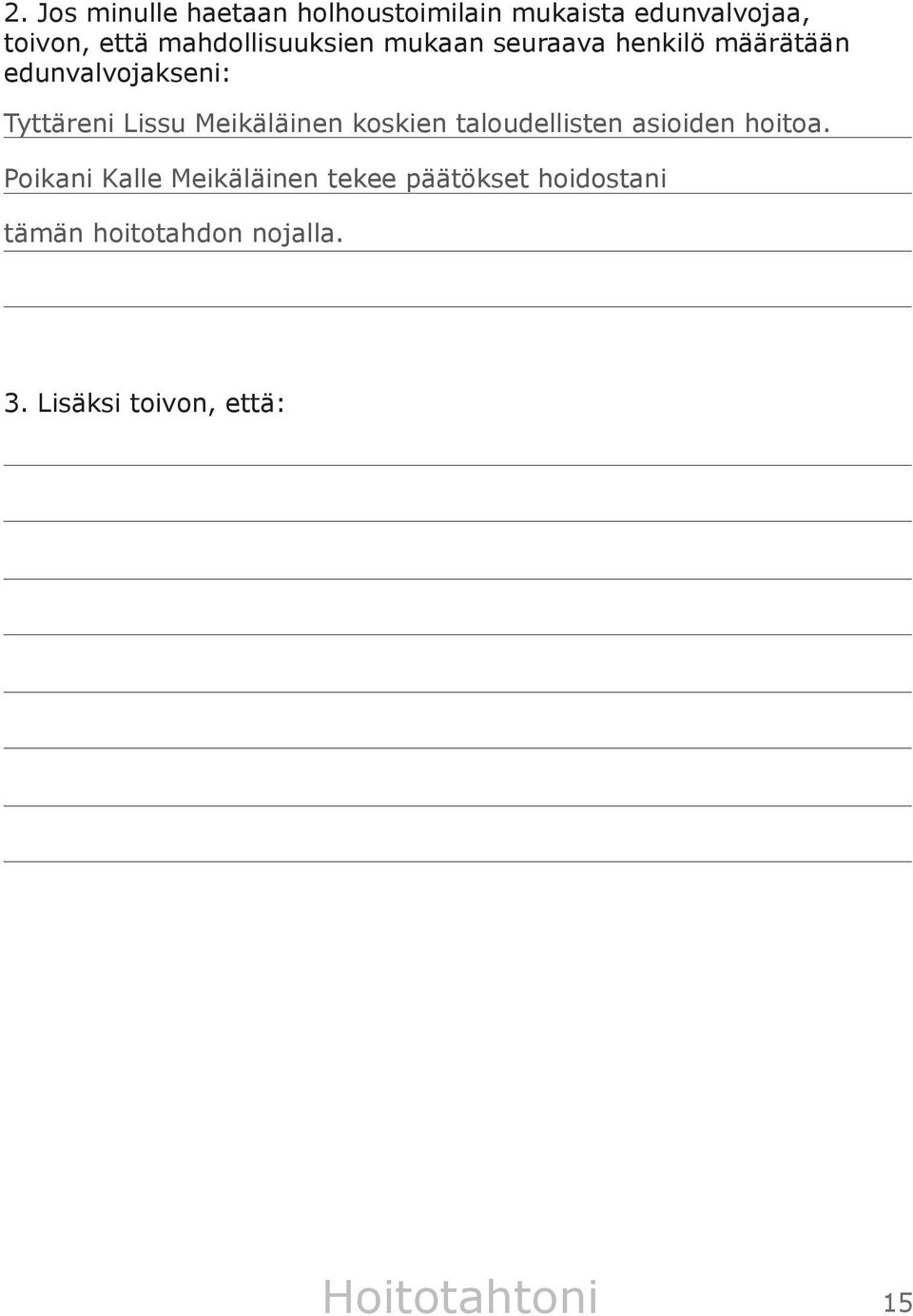 Lissu Meikäläinen koskien taloudellisten asioiden hoitoa.