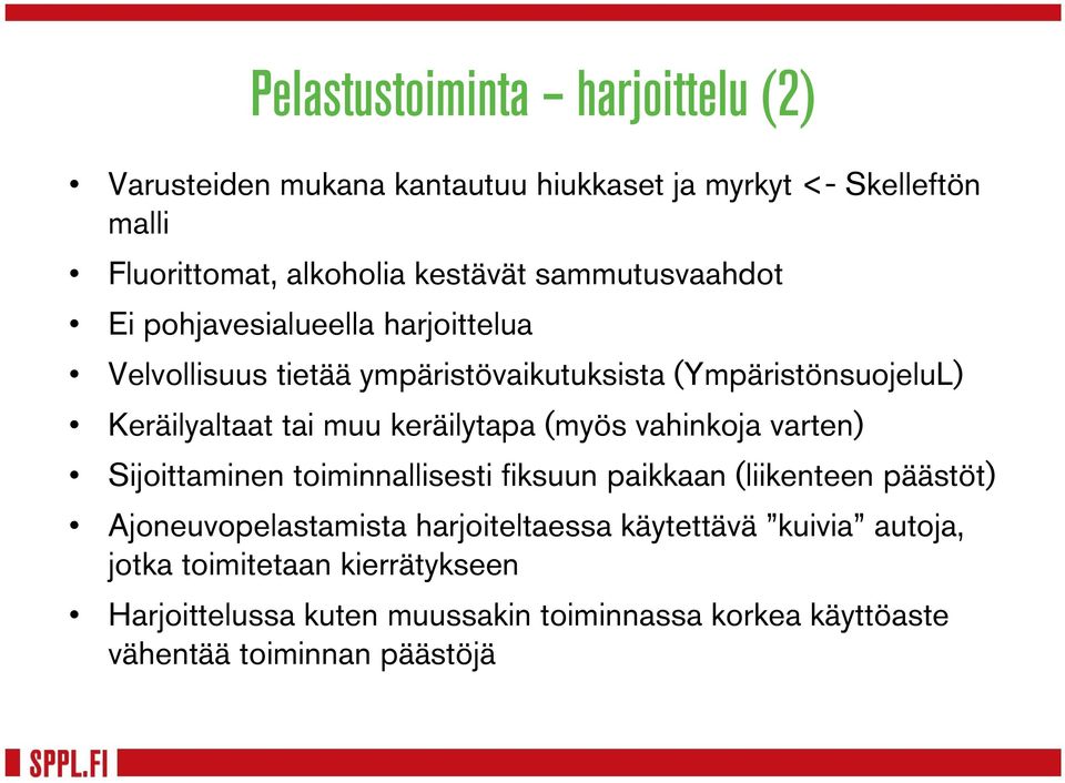 keräilytapa (myös vahinkoja varten) Sijoittaminen toiminnallisesti fiksuun paikkaan (liikenteen päästöt) Ajoneuvopelastamista