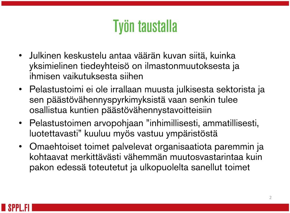 päästövähennystavoitteisiin Pelastustoimen arvopohjaan inhimillisesti, ammatillisesti, luotettavasti kuuluu myös vastuu ympäristöstä Omaehtoiset