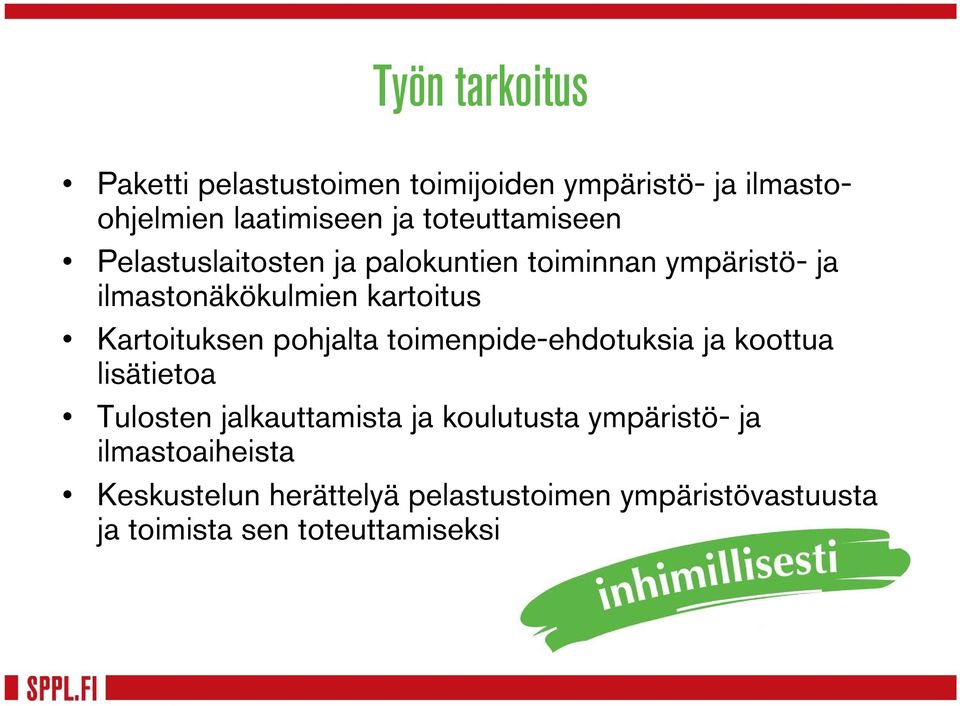 Kartoituksen pohjalta toimenpide-ehdotuksia ja koottua lisätietoa Tulosten jalkauttamista ja koulutusta