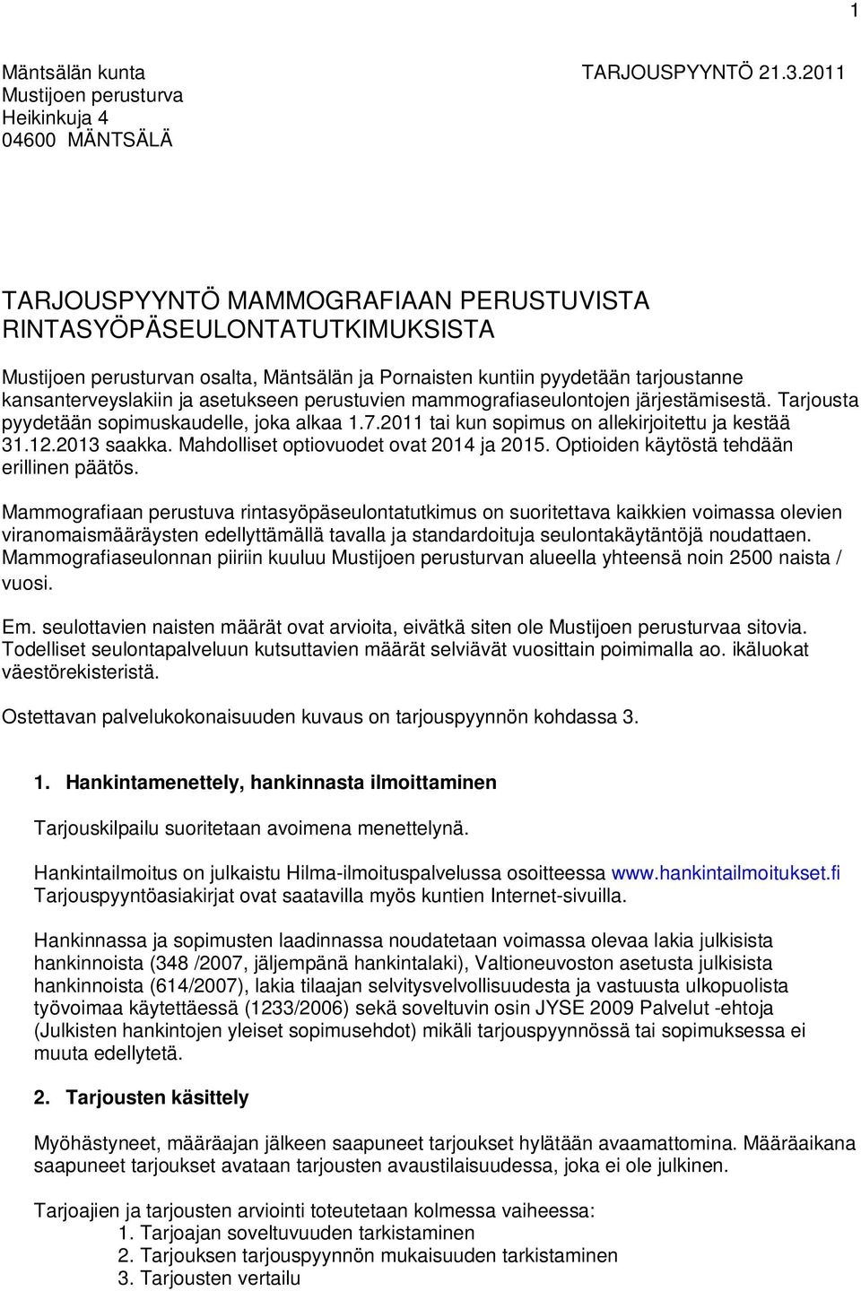 tarjoustanne kansanterveyslakiin ja asetukseen perustuvien mammografiaseulontojen järjestämisestä. Tarjousta pyydetään sopimuskaudelle, joka alkaa 1.7.