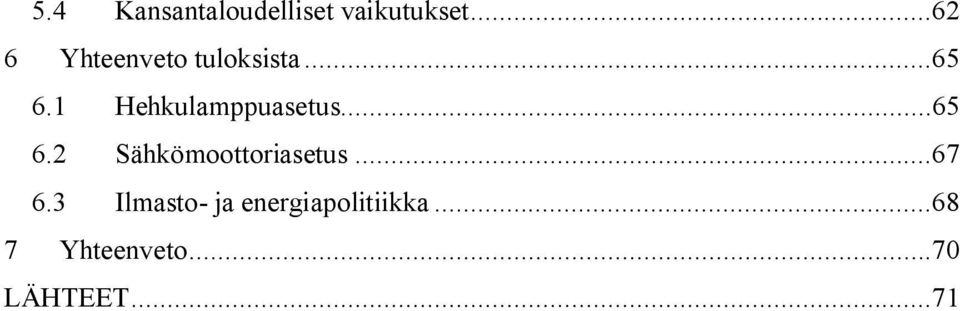 1 Hehkulamppuasetus...65 6.2 Sähkömoottoriasetus.