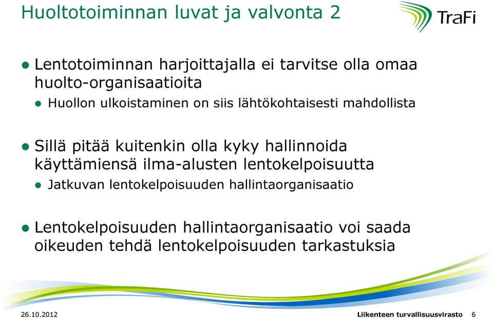 käyttämiensä ilma-alusten lentokelpoisuutta Jatkuvan lentokelpoisuuden hallintaorganisaatio Lentokelpoisuuden