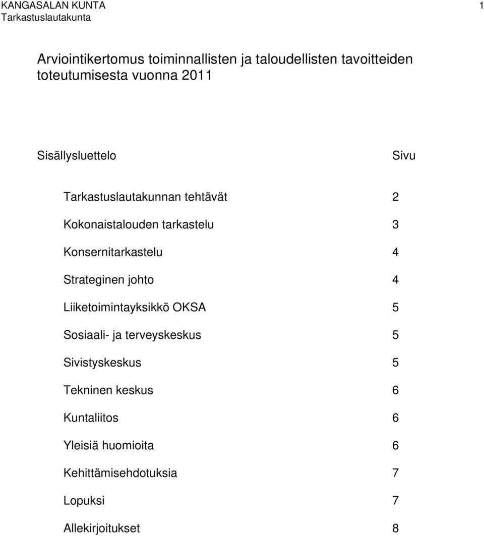 Konsernitarkastelu 4 Strateginen johto 4 Liiketoimintayksikkö OKSA 5 Sosiaali- ja terveyskeskus 5