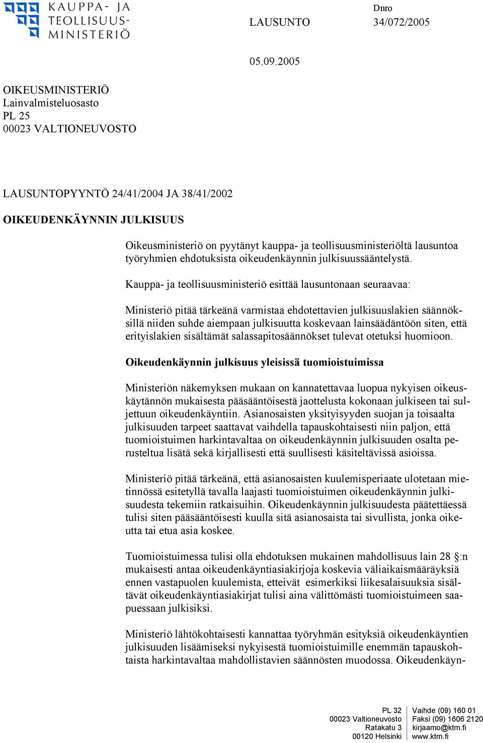 lausuntoa työryhmien ehdotuksista oikeudenkäynnin julkisuussääntelystä.