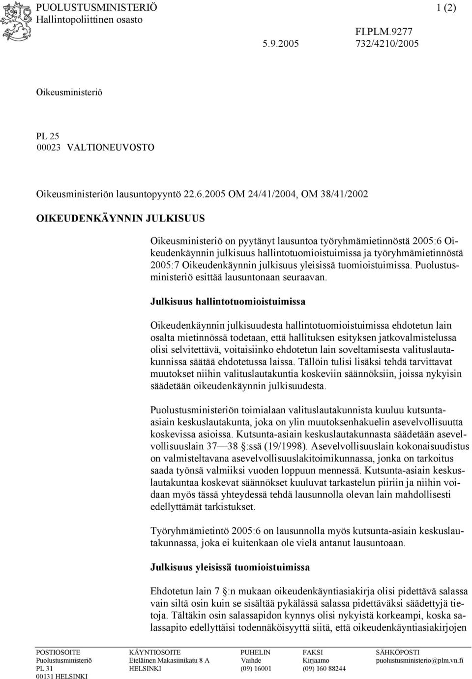 2005:7 Oikeudenkäynnin julkisuus yleisissä tuomioistuimissa. Puolustusministeriö esittää lausuntonaan seuraavan.