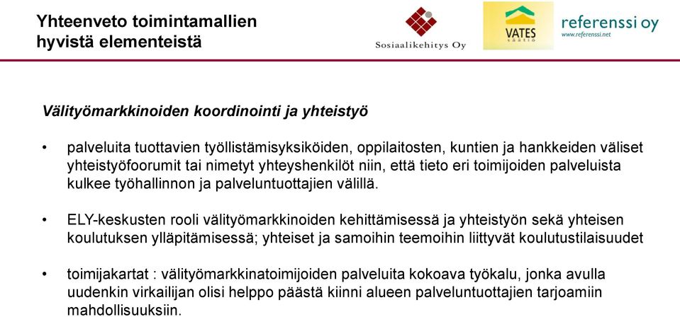 ELY-keskusten rooli välityömarkkinoiden kehittämisessä ja yhteistyön sekä yhteisen koulutuksen ylläpitämisessä; yhteiset ja samoihin teemoihin liittyvät