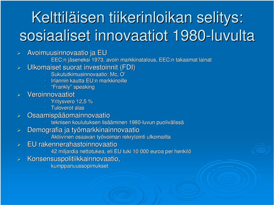 Tuloverot alas Osaamispää ääomainnovaatio teknisen koulutuksen lisää ääminen 1980-luvun puoliväliss lissä Demografia ja työmarkkinainnovaatio Aktiivinen osaavan