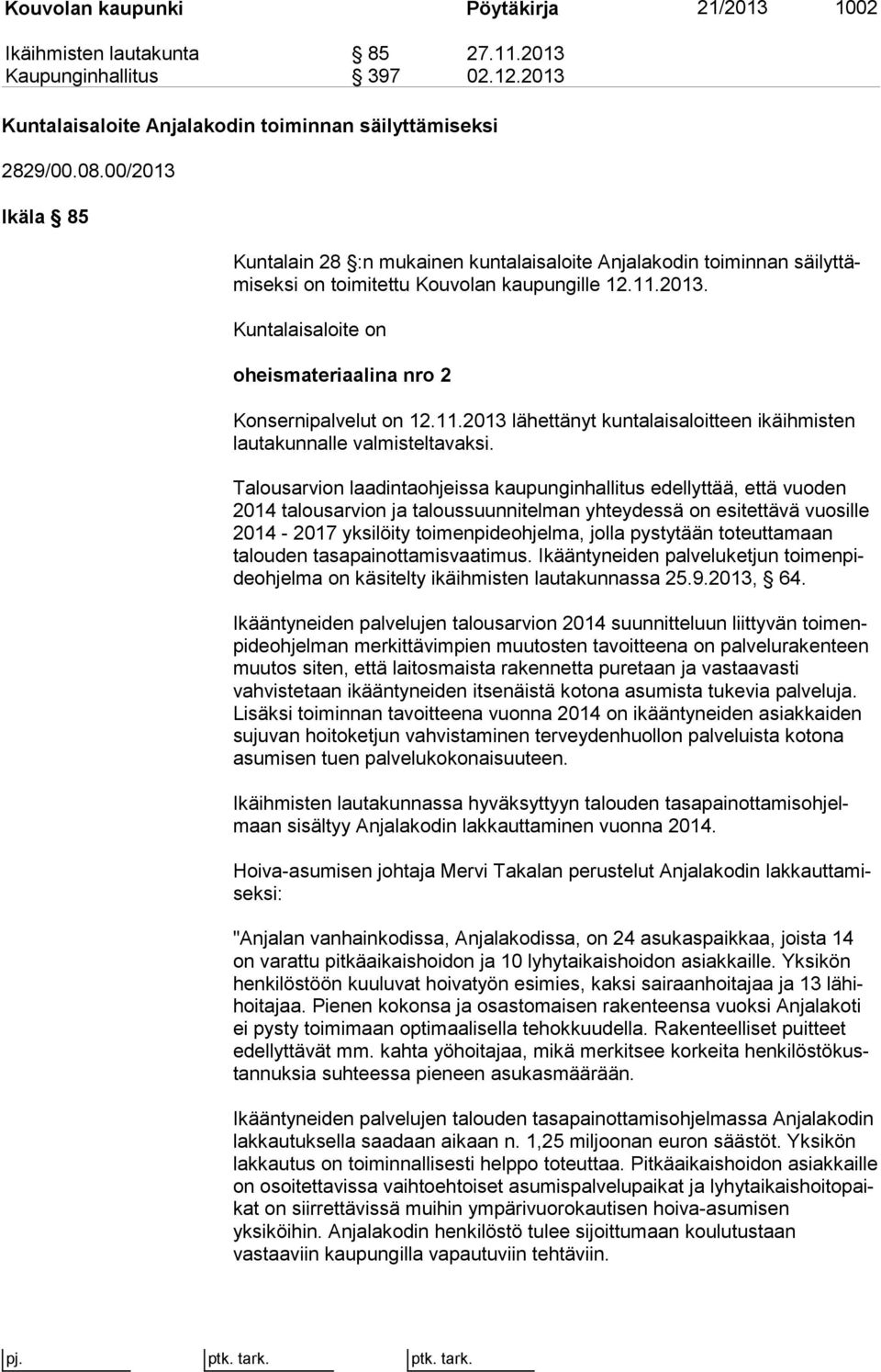 11.2013 lähettänyt kuntalaisaloitteen ikä ih mis ten lautakunnalle valmisteltavaksi.