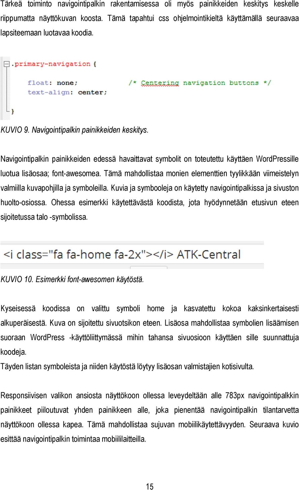 Navigointipalkin painikkeiden edessä havaittavat symbolit on toteutettu käyttäen WordPressille luotua lisäosaa; font-awesomea.