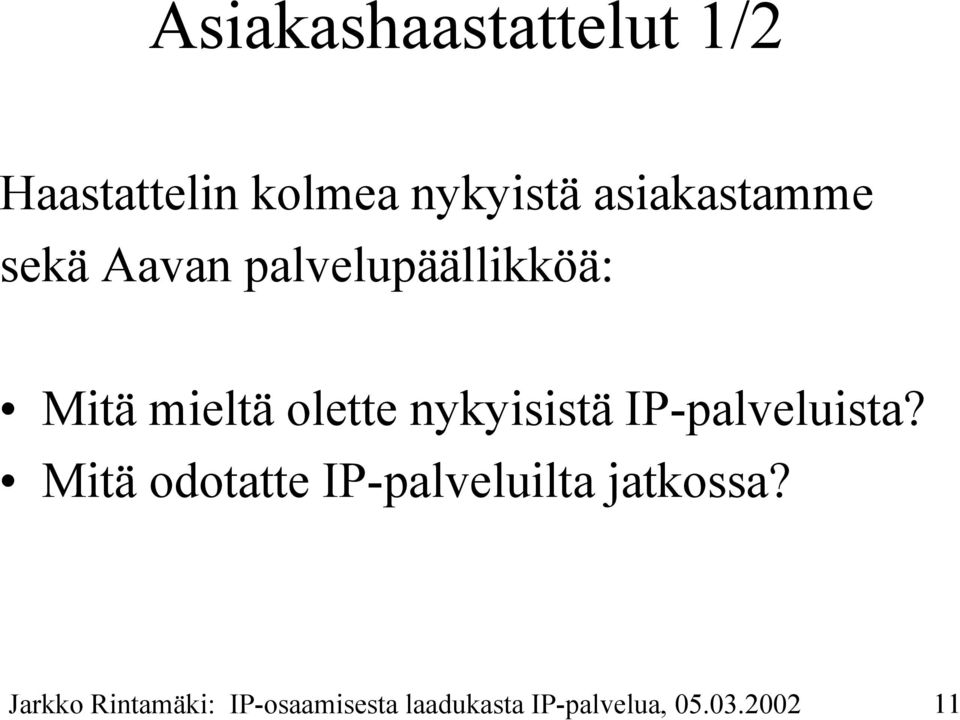 nykyisistä IP-palveluista?