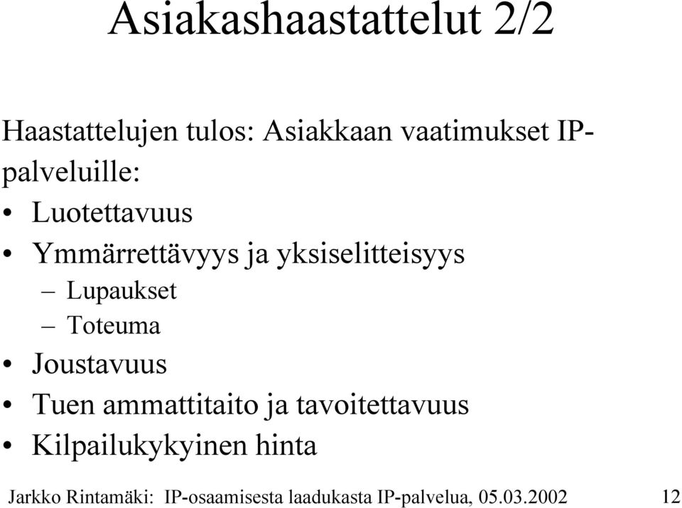 Toteuma Joustavuus Tuen ammattitaito ja tavoitettavuus Kilpailukykyinen