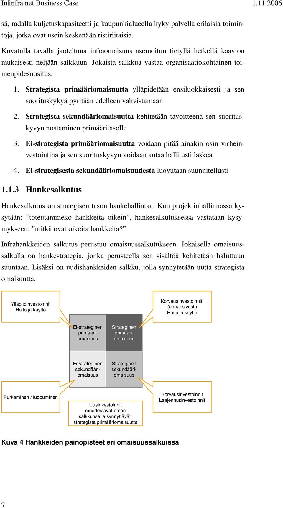 Strategista primääriomaisuutta ylläpidetään ensiluokkaisesti ja sen suorituskykyä pyritään edelleen vahvistamaan 2.