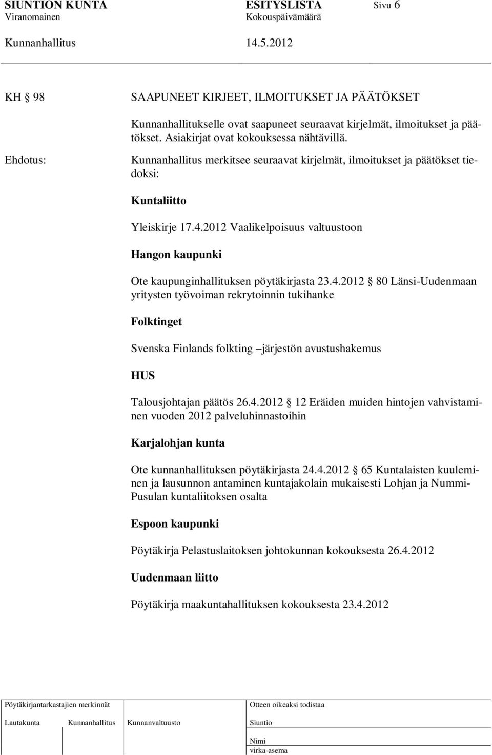 2012 Vaalikelpoisuus valtuustoon Hangon kaupunki Ote kaupunginhallituksen pöytäkirjasta 23.4.