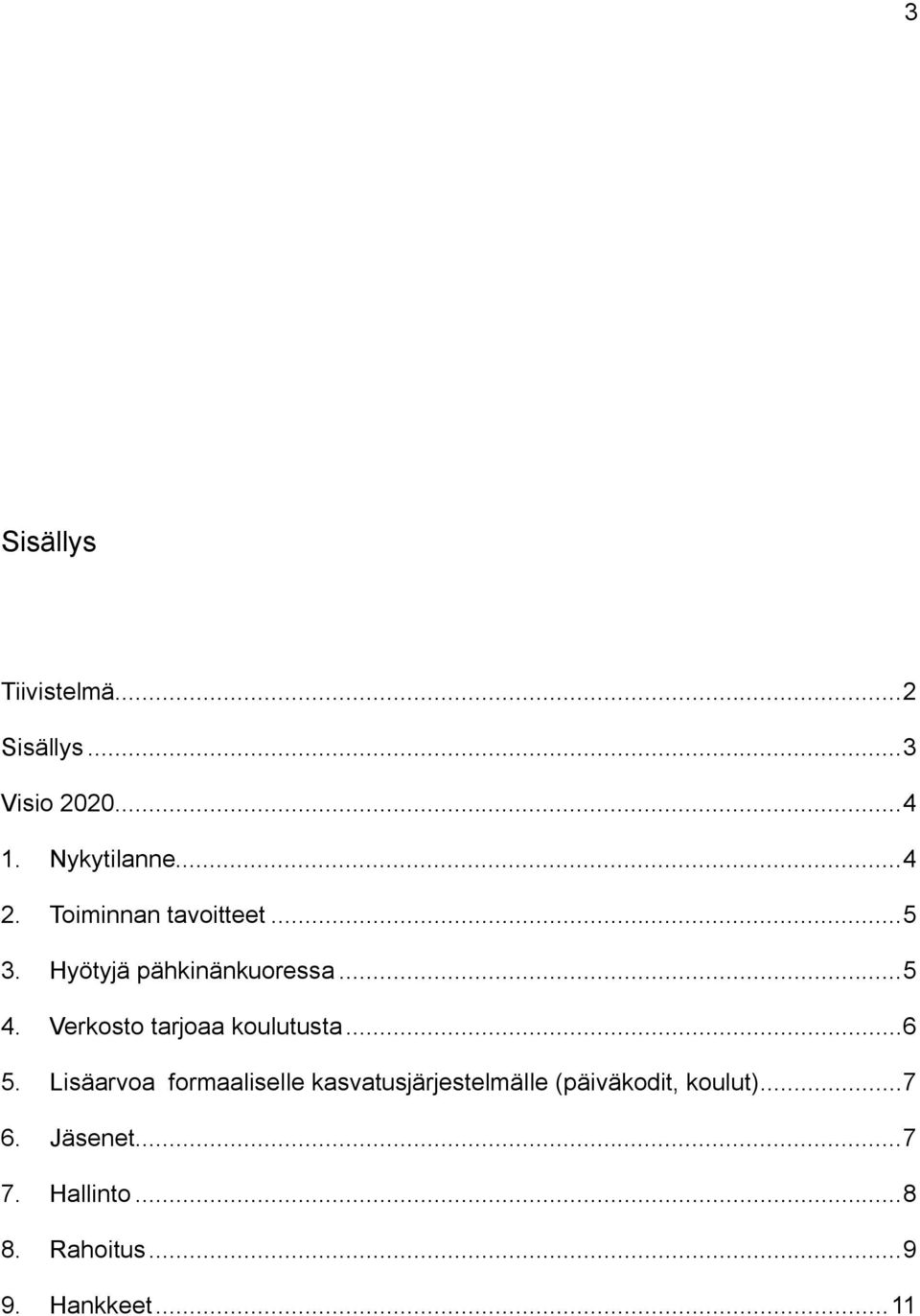 Verkosto tarjoaa koulutusta...6 5.