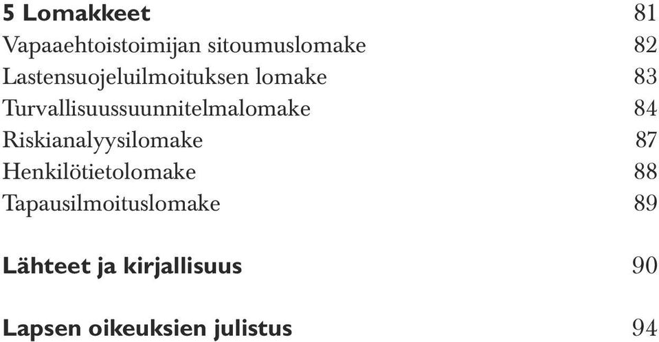 Turvallisuussuunnitelmalomake 84 Riskianalyysilomake 87