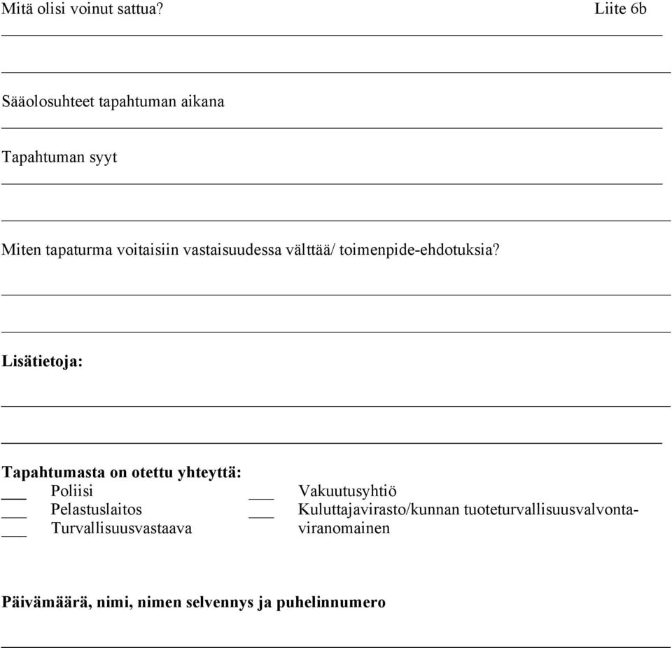 vastaisuudessa välttää/ toimenpide-ehdotuksia?